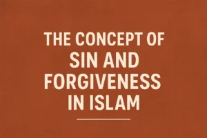 The Concept of Sin and Forgiveness in Islam
